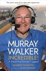 Murray Walker: Incredible!: A Tribute to a Formula 1 Legend цена и информация | Книги о питании и здоровом образе жизни | 220.lv