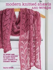 Modern Knitted Shawls and Wraps: 35 Warm and Stylish Designs to Knit, from Lacy Shawls to Chunky Wraps cena un informācija | Mākslas grāmatas | 220.lv