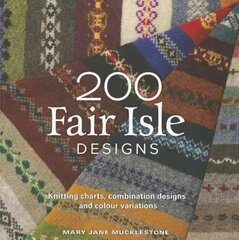 200 Fair Isle Designs: Knitting Charts, Combination Designs, and Colour Variations цена и информация | Книги о питании и здоровом образе жизни | 220.lv