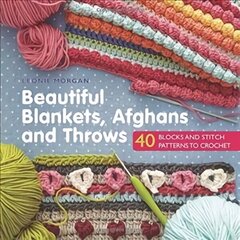 Beautiful Blankets, Afghans and Throws: 40 Blocks & Stitch Patterns to Crochet cena un informācija | Grāmatas par veselīgu dzīvesveidu un uzturu | 220.lv