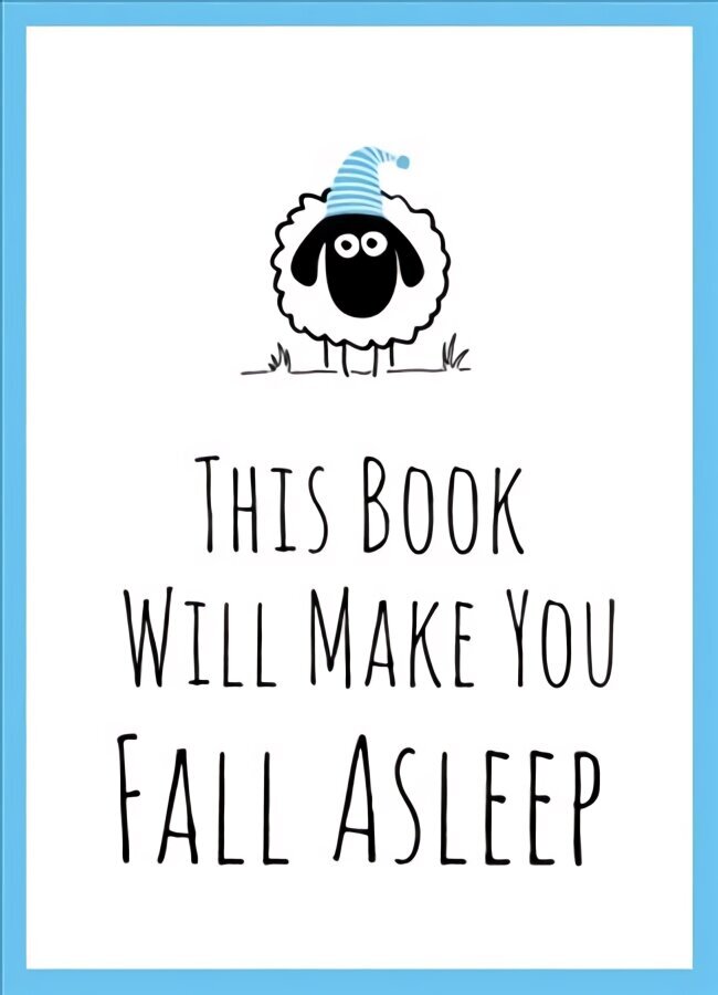 This Book Will Make You Fall Asleep: Tips, Quotes, Puzzles and Sheep-Counting to Help You Snooze cena un informācija | Grāmatas par veselīgu dzīvesveidu un uzturu | 220.lv