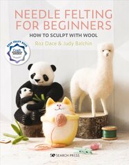 Needle Felting for Beginners: How to Sculpt with Wool цена и информация | Книги об искусстве | 220.lv