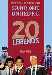 20 Legends: Scunthorpe United cena un informācija | Grāmatas par veselīgu dzīvesveidu un uzturu | 220.lv