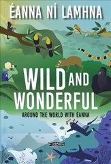 Wild and Wonderful: Around the World with Eanna cena un informācija | Ceļojumu apraksti, ceļveži | 220.lv