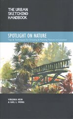 Urban Sketching Handbook Spotlight on Nature: Tips and Techniques for Drawing and Painting Nature on Location, Volume 15 цена и информация | Книги об искусстве | 220.lv