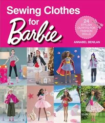 Sewing Clothes for Barbie: 24 stylish outfits for fashion dolls cena un informācija | Mākslas grāmatas | 220.lv