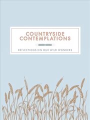 Countryside Contemplations: Reflections on Our Wild Wonders cena un informācija | Grāmatas par veselīgu dzīvesveidu un uzturu | 220.lv