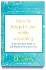 How to Keep House While Drowning: A gentle approach to cleaning and organising цена и информация | Книги о питании и здоровом образе жизни | 220.lv