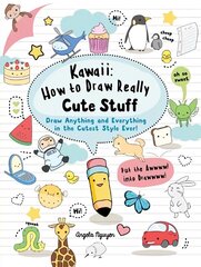 Kawaii: How to Draw Really Cute Stuff: Draw Anything and Everything in the Cutest Style Ever! цена и информация | Книги о питании и здоровом образе жизни | 220.lv