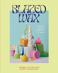 Blazed Wax: Creating Sculptural Candles For Any Space cena un informācija | Grāmatas par veselīgu dzīvesveidu un uzturu | 220.lv
