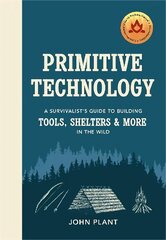 Primitive Technology: A Survivalist's Guide to Building Tools, Shelters & More in the Wild цена и информация | Книги о питании и здоровом образе жизни | 220.lv