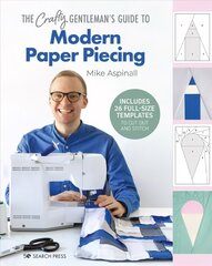 Crafty Gentleman's Guide to Modern Paper Piecing цена и информация | Книги о питании и здоровом образе жизни | 220.lv