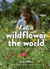 Let's Wildflower the World: Save, swap and seedbomb to rewild our world Seedswap plus Seedbombs цена и информация | Книги о питании и здоровом образе жизни | 220.lv