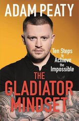 Gladiator Mindset: Push Your Limits. Overcome Challenges. Achieve Your Goals. cena un informācija | Grāmatas par veselīgu dzīvesveidu un uzturu | 220.lv