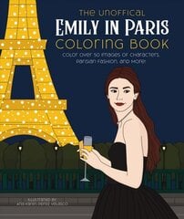 Unofficial Emily in Paris Coloring Book: Color over 50 Images of Characters, Parisian Fashion, and More! цена и информация | Книжки - раскраски | 220.lv