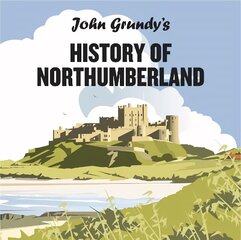 John Grundy's History of Northumberland cena un informācija | Grāmatas par veselīgu dzīvesveidu un uzturu | 220.lv