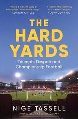 Hard Yards: A Season in the Championship, England's Toughest League цена и информация | Книги о питании и здоровом образе жизни | 220.lv