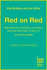 Red on Red: Liverpool, Manchester United and the Fiercest Rivalry in World Football цена и информация | Книги о питании и здоровом образе жизни | 220.lv