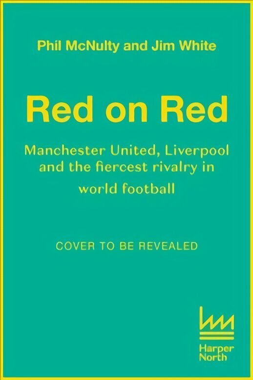 Red on Red: Liverpool, Manchester United and the Fiercest Rivalry in World Football cena un informācija | Grāmatas par veselīgu dzīvesveidu un uzturu | 220.lv