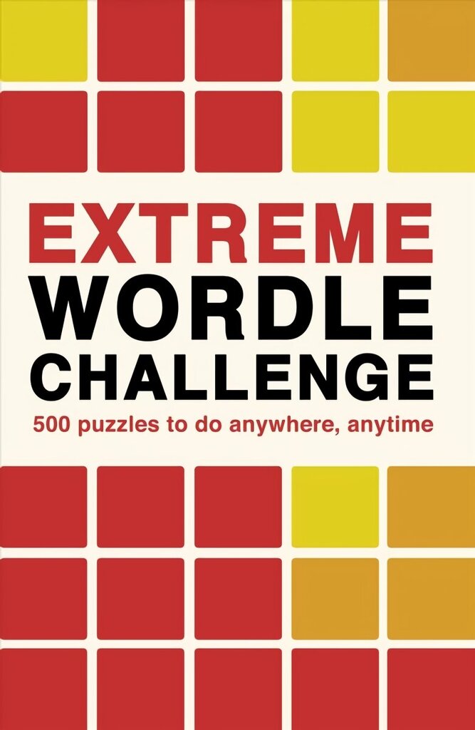 Extreme Wordle Challenge: 500 puzzles to do anywhere, anytime цена и информация | Grāmatas par veselīgu dzīvesveidu un uzturu | 220.lv