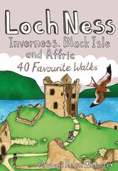 Loch Ness, Inverness, Black Isle and Affric: 40 Favourite Walks цена и информация | Книги о питании и здоровом образе жизни | 220.lv