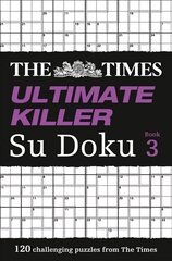 Times Ultimate Killer Su Doku Book 3: 120 Challenging Puzzles from the Times, Book 3, The Times Ultimate Killer Su Doku Book 3: 120 Challenging Puzzles from the Times цена и информация | Книги о питании и здоровом образе жизни | 220.lv