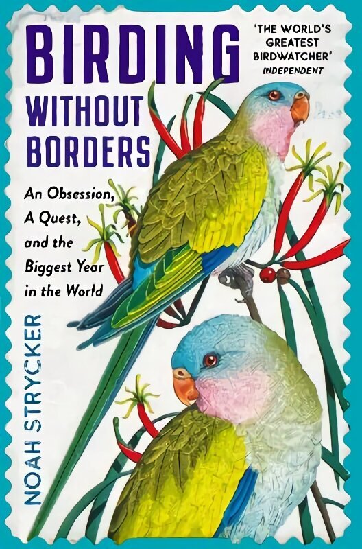 Birding Without Borders: An Obsession, A Quest, and the Biggest Year in the World Main цена и информация | Grāmatas par veselīgu dzīvesveidu un uzturu | 220.lv