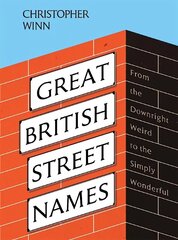 Great British Street Names: The Weird and Wonderful Stories Behind Our Favourite Streets, from Acacia Avenue to Albert Square цена и информация | Книги о питании и здоровом образе жизни | 220.lv