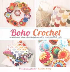 Boho Crochet: 30 Gloriously Colourful Projects Inspired by Traditional Folk Style цена и информация | Книги о питании и здоровом образе жизни | 220.lv