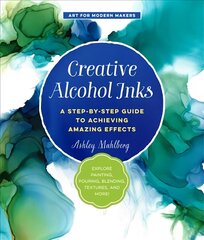 Creative Alcohol Inks: A Step-by-Step Guide to Achieving Amazing Effects--Explore Painting, Pouring, Blending, Textures, and More!, Volume 2 цена и информация | Книги о питании и здоровом образе жизни | 220.lv