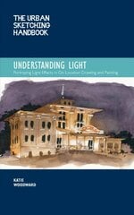 Urban Sketching Handbook Understanding Light: Portraying Light Effects in On-Location Drawing and Painting, Volume 14 cena un informācija | Mākslas grāmatas | 220.lv