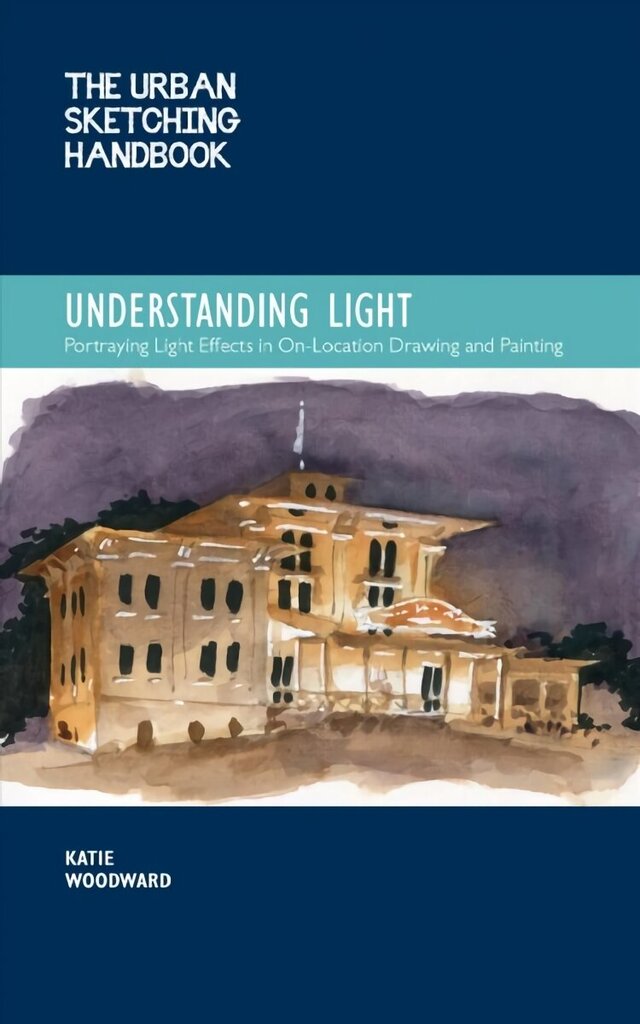 Urban Sketching Handbook Understanding Light: Portraying Light Effects in On-Location Drawing and Painting, Volume 14 цена и информация | Mākslas grāmatas | 220.lv