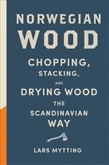 Norwegian Wood: The guide to chopping, stacking and drying wood the Scandinavian way cena un informācija | Grāmatas par veselīgu dzīvesveidu un uzturu | 220.lv