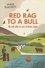 Red Rag To A Bull: Rural Life in an Urban Age cena un informācija | Ceļojumu apraksti, ceļveži | 220.lv