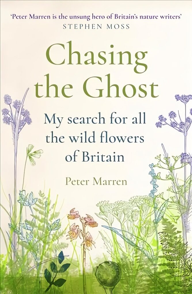 Chasing the Ghost: My Search for all the Wild Flowers of Britain cena un informācija | Grāmatas par veselīgu dzīvesveidu un uzturu | 220.lv