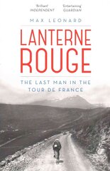 Lanterne Rouge: The Last Man in the Tour de France цена и информация | Книги о питании и здоровом образе жизни | 220.lv