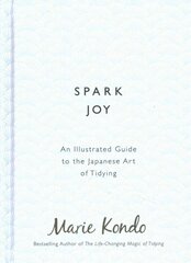 Spark Joy: An Illustrated Guide to the Japanese Art of Tidying cena un informācija | Grāmatas par veselīgu dzīvesveidu un uzturu | 220.lv