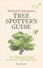 Westonbirt Arboretum's Tree Spotter's Guide: The Definitive Guide to Britain's 100 Best Trees цена и информация | Книги о питании и здоровом образе жизни | 220.lv
