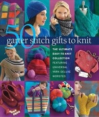 50 Garter Stitch Gifts to Knit: The Ultimate Easy-to-Knit Collection Featuring Universal Yarn Deluxe Worsted цена и информация | Книги о питании и здоровом образе жизни | 220.lv