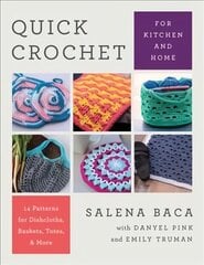 Quick Crochet for Kitchen and Home: 14 Patterns for Dishcloths, Baskets, Totes, & More cena un informācija | Grāmatas par veselīgu dzīvesveidu un uzturu | 220.lv