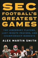 SEC Football's Greatest Games: The Legendary Players, Last-Minute Prayers, and Championship Moments cena un informācija | Grāmatas par veselīgu dzīvesveidu un uzturu | 220.lv