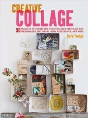Creative Collage: 30 Projects to Transform Your Collages into Wall Art, Personalized Stationery, Home Accessories, and More cena un informācija | Grāmatas par veselīgu dzīvesveidu un uzturu | 220.lv