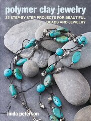 Polymer Clay Jewelry: 35 Step-by-Step Projects for Beautiful Beads and Jewelry цена и информация | Книги о моде | 220.lv