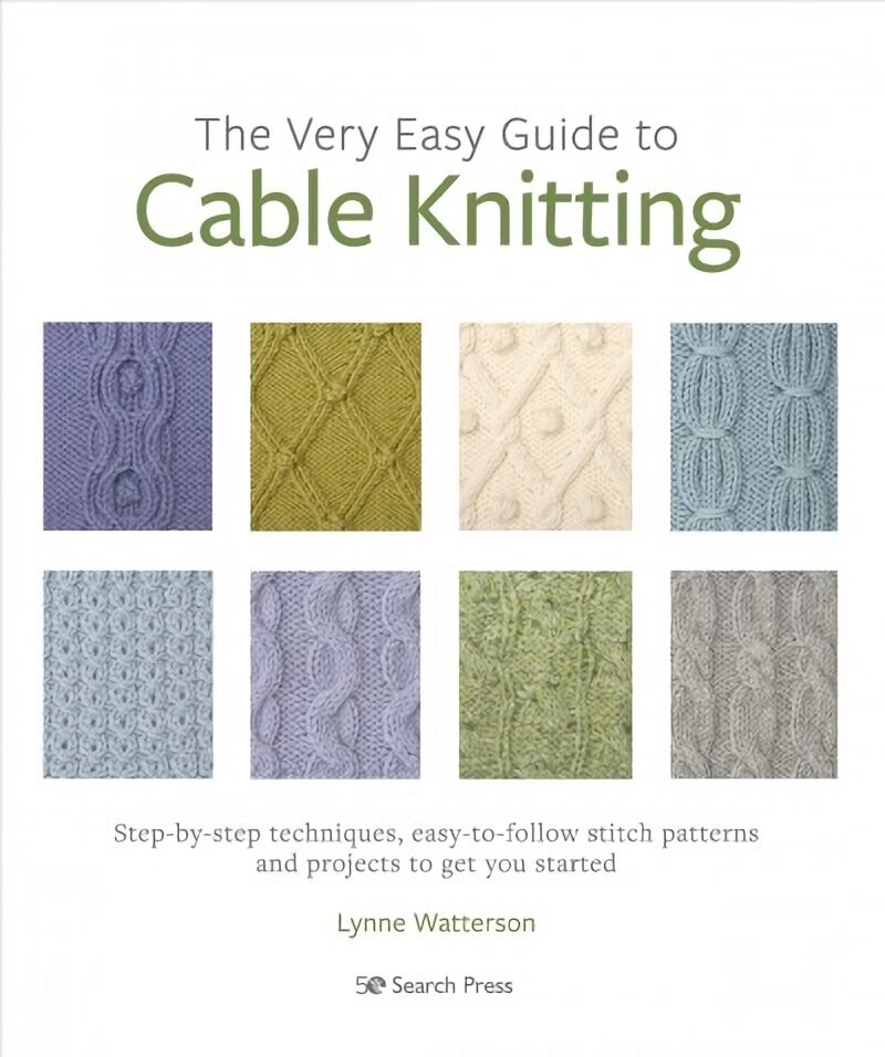 Very Easy Guide to Cable Knitting: Step-By-Step Techniques, Easy-to-Follow Stitch Patterns and Projects to Get You Started цена и информация | Enciklopēdijas, uzziņu literatūra | 220.lv
