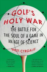 Golf's Holy War: The Battle for the Soul of a Game in an Age of Science cena un informācija | Grāmatas par veselīgu dzīvesveidu un uzturu | 220.lv