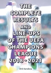 Complete Results and Line-ups of the UEFA Champions League 2018-2021 цена и информация | Книги о питании и здоровом образе жизни | 220.lv