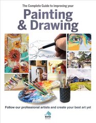 The Complete Guide to improving your Painting and Drawing: Follow our professional artists and create your best art yet. cena un informācija | Mākslas grāmatas | 220.lv