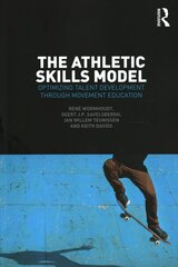 Athletic Skills Model: Optimizing Talent Development Through Movement Education cena un informācija | Grāmatas par veselīgu dzīvesveidu un uzturu | 220.lv