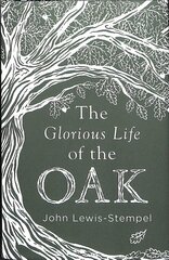 Glorious Life of the Oak цена и информация | Книги о питании и здоровом образе жизни | 220.lv