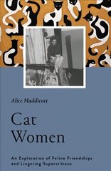Cat Women: An Exploration of Feline Friendships and Lingering Superstitions cena un informācija | Grāmatas par veselīgu dzīvesveidu un uzturu | 220.lv